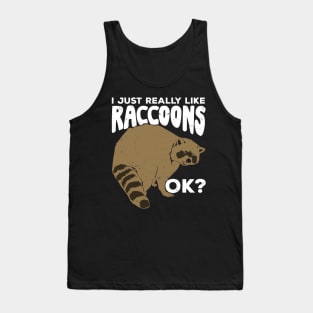 I Just Really Like Raccoons Ok Tank Top